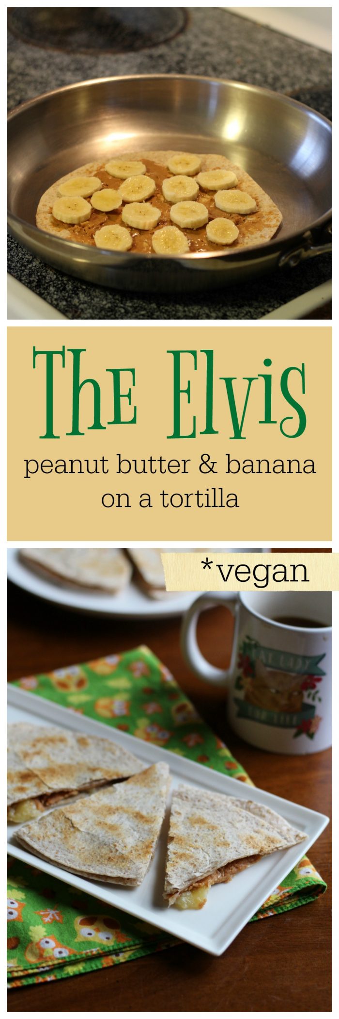 Toasted Elvis The Elvis: Peanut butter and banana on tortillas - Cadry's Kitchen