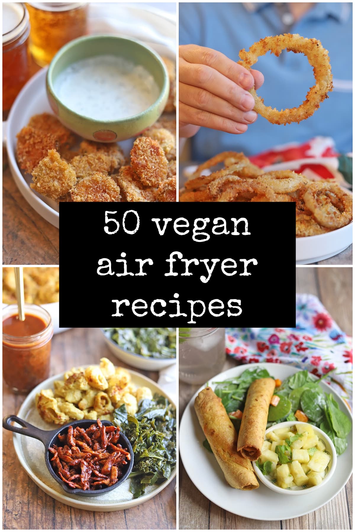 Text overlay: 50 vegan air fryer recipes. Collage with fried pickles, onion rings, BBQ Soy Curls, and taquitos.