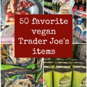 Collage with Trader Joe's products + text that says, "50 favorite vegan Trader Joe's items."