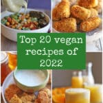 Text overlay: Top 20 vegan recipes of 2022. Collage with cashew dressing, fried artichoke hearts, fried pickles, and creamsicle cocktail.