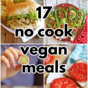 Text overlay: 17 no cook vegan meals. 4-panel collage with chicken seitan sandwich, raw tacos, pickle roll-ups, and tomato sandwiches.
