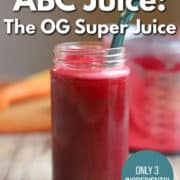 Text overlay: ABC Juice: The OG Super Juice. Only 3 ingredients! Get the recipe at cadryskitchen.com. Bright red apple beet carrot juice in glass.