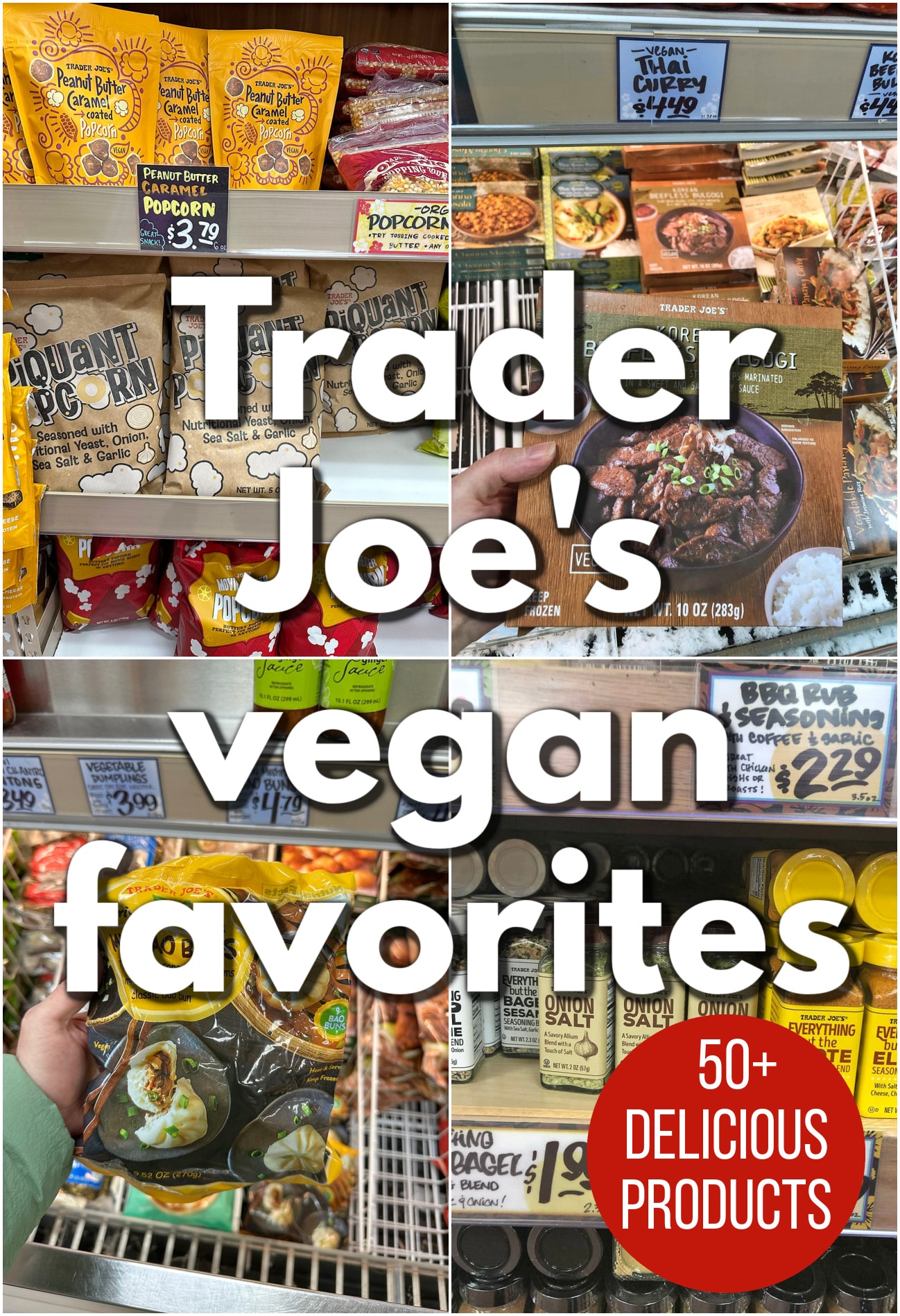 Text overlay: Trader Joe's vegan favorites, 50+ delicious products. Collage with piquant popcorn, beefless bulgogi, teriyaki mushroom bao, and onion salt on store shelves.