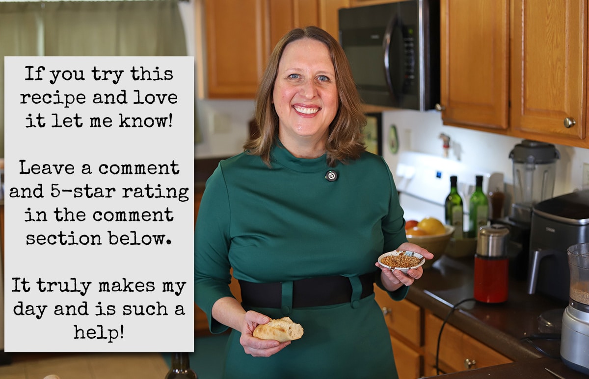 Text overlay: If you try this recipe and love it let me know! Leave a comment and 5-star rating in the comment section below. It truly makes my day and is such a help. Cadry holding bread and shallow bowl of dukkah nut and seed dip.