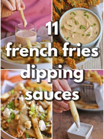 Text overlay: 11 french fries dipping sauces. 4-panel collage with sriracha mayo fry sauce, chili crisp dipping sauce, vegan poutine, and fry dipping in vegan ranch dressing.