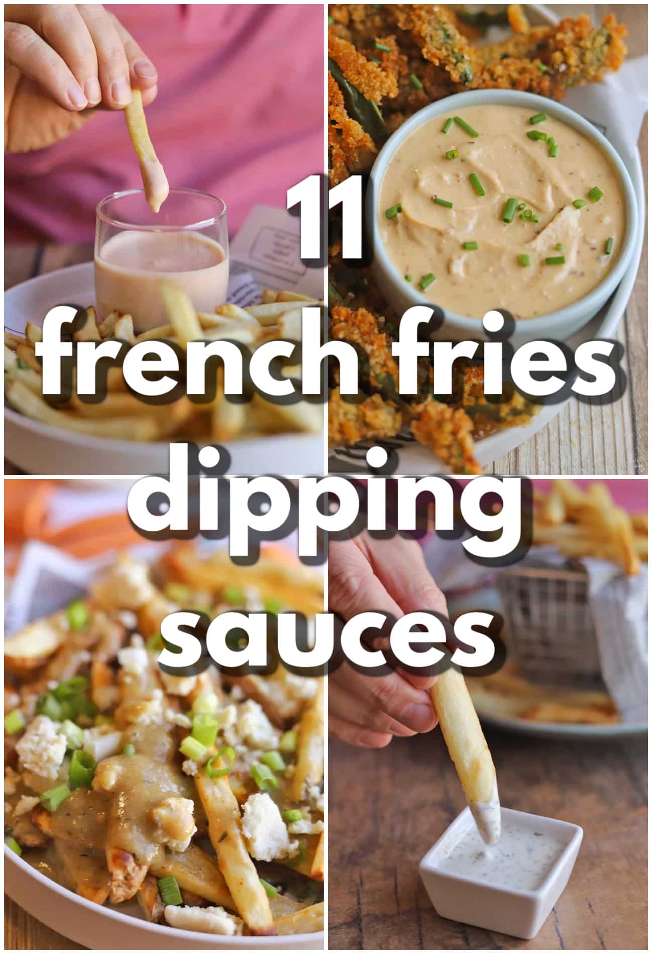 Text overlay: 11 french fries dipping sauces. 4-panel collage with sriracha mayo fry sauce, chili crisp dipping sauce, vegan poutine, and fry dipping in vegan ranch dressing.