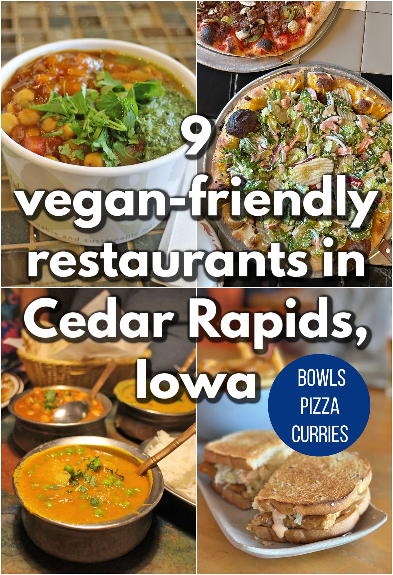 Text overlay: 9 vegan-friendly restaurants in Cedar Rapids, Iowa. Bowls, pizza, curries. 4-panel collage with chana masala bowl, vegan cheeseburger pizza, aloo gobi, and vegan tempeh reuben sandwich.