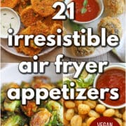 Text overlay: 21 irresistible air fryer appetizers, vegan party favorites. 4-panel collage with breaded summer squash, vegan arancini, gochujang Brussels sprouts, and toasted gnocchi.