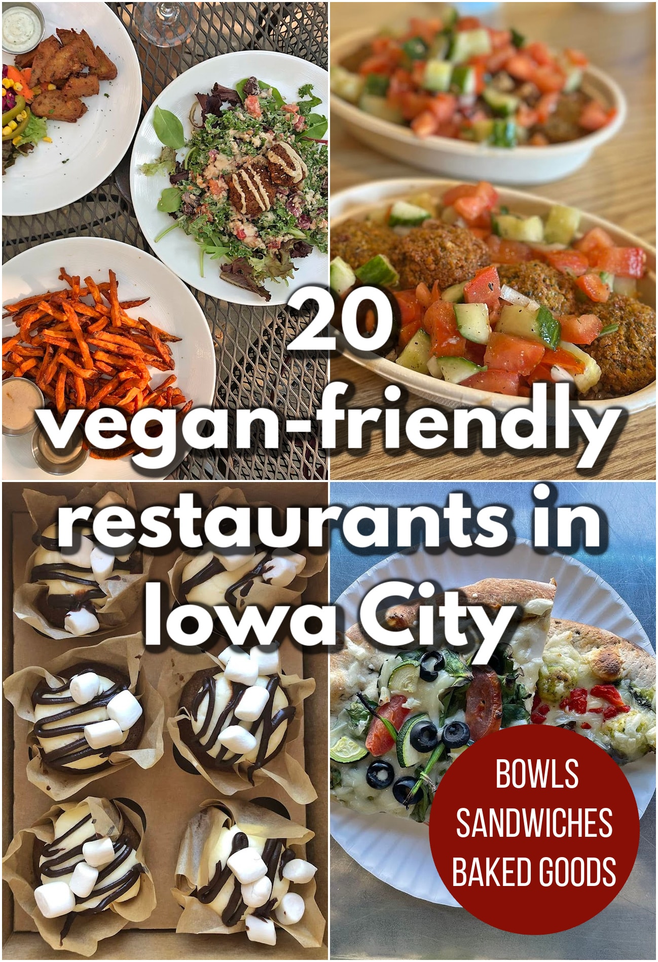 Text overlay: 20 vegan-friendly restaurants in Iowa City. Bowls, sandwiches, baked goods. 4-panel collage with sweet potato fries, falafel, cupcakes, and pizza.