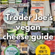 Text overlay: Trader Joe' vegan cheese guide, plus how to use them. 4-panel collage with vegan cream cheese, cheddar style slices, Boursin dairy-free, and vegan mozzarella shreds.