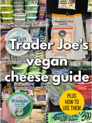 Text overlay: Trader Joe' vegan cheese guide, plus how to use them. 4-panel collage with vegan cream cheese, cheddar style slices, Boursin dairy-free, and vegan mozzarella shreds.