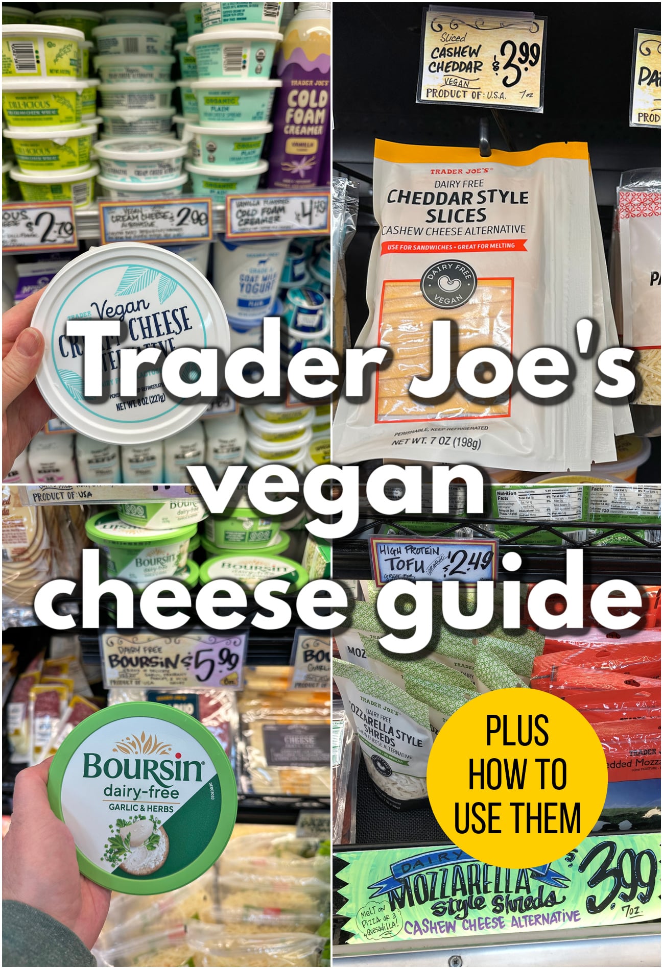 Text overlay: Trader Joe' vegan cheese guide, plus how to use them. 4-panel collage with vegan cream cheese, cheddar style slices, Boursin dairy-free, and vegan mozzarella shreds.