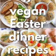 Text overlay: 17 vegan Easter dinner recipes. 4-panel collage vegan meatloaf with mashed potatoes and broccoli, vegan arancini, vegan turkey dinner, and vegan ham roast with broiled pineapple rings.