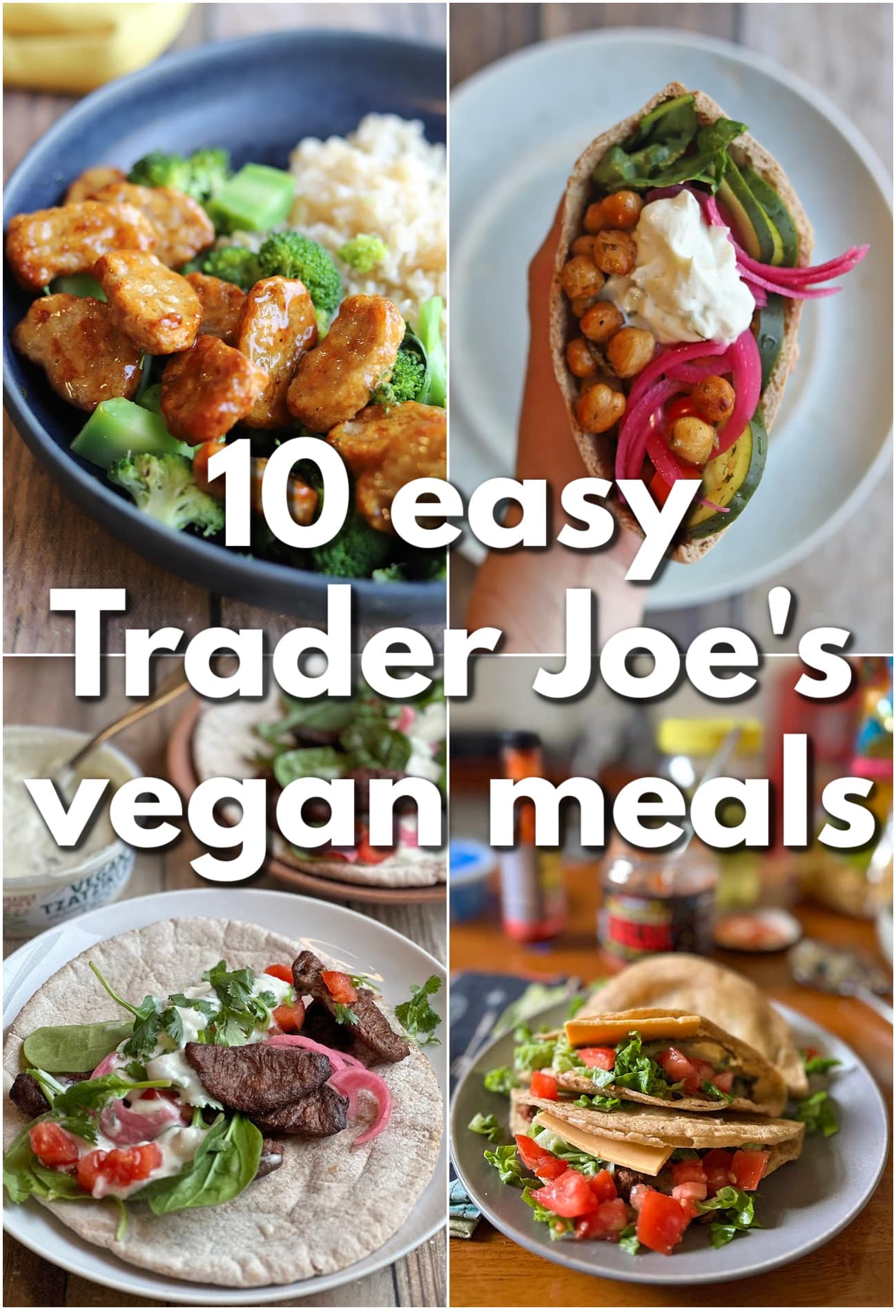 Text overlay: 10 easy Trader Joe's vegan meals. 4-panel collage with Mandarin orange chicken-less morsels and broccoli, chickpea pita pocket, beefless bulgogi gyro, and air fryer potato tacos.