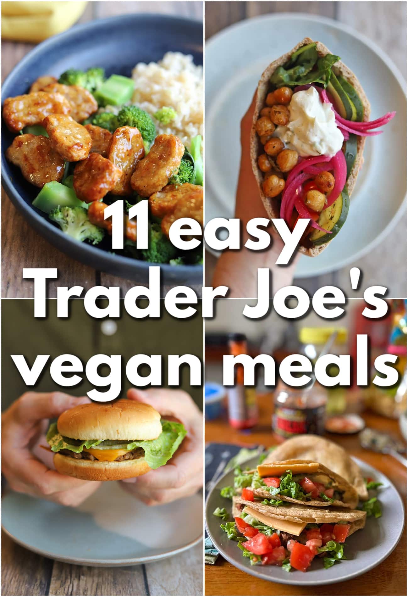 Text overlay: 11 easy Trader Joe's vegan meals. 4-panel collage with vegan orange chicken and broccoli, air fried chickpea pita pocket, vegan cheeseburger, and potato tacos.
