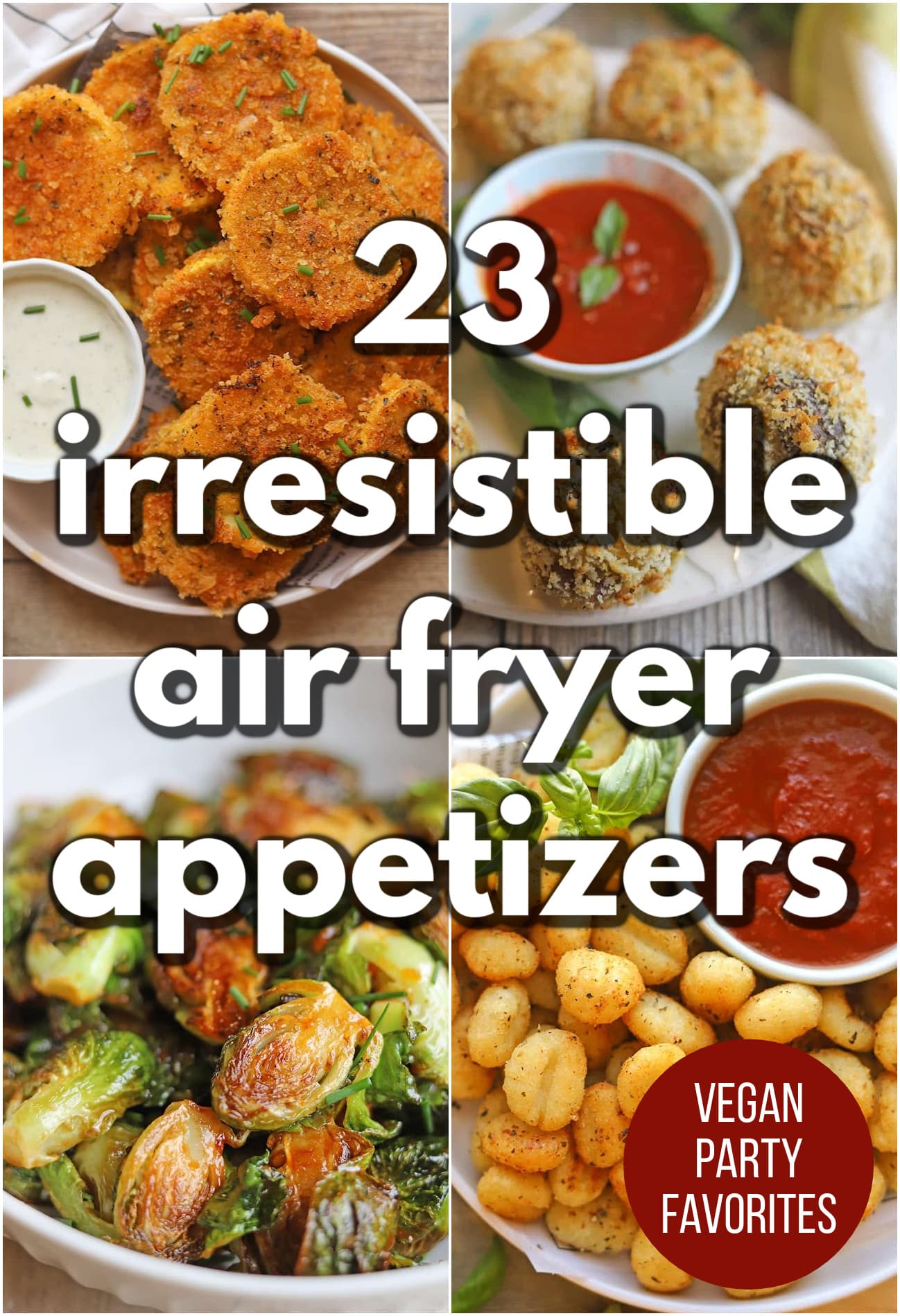 Text overlay: 23 irresistible air fryer appetizers, vegan party favorites. 4-panel collage with air fried summer squash slices, arancini, gochujang Brussels sprouts, and crispy gnocchi.