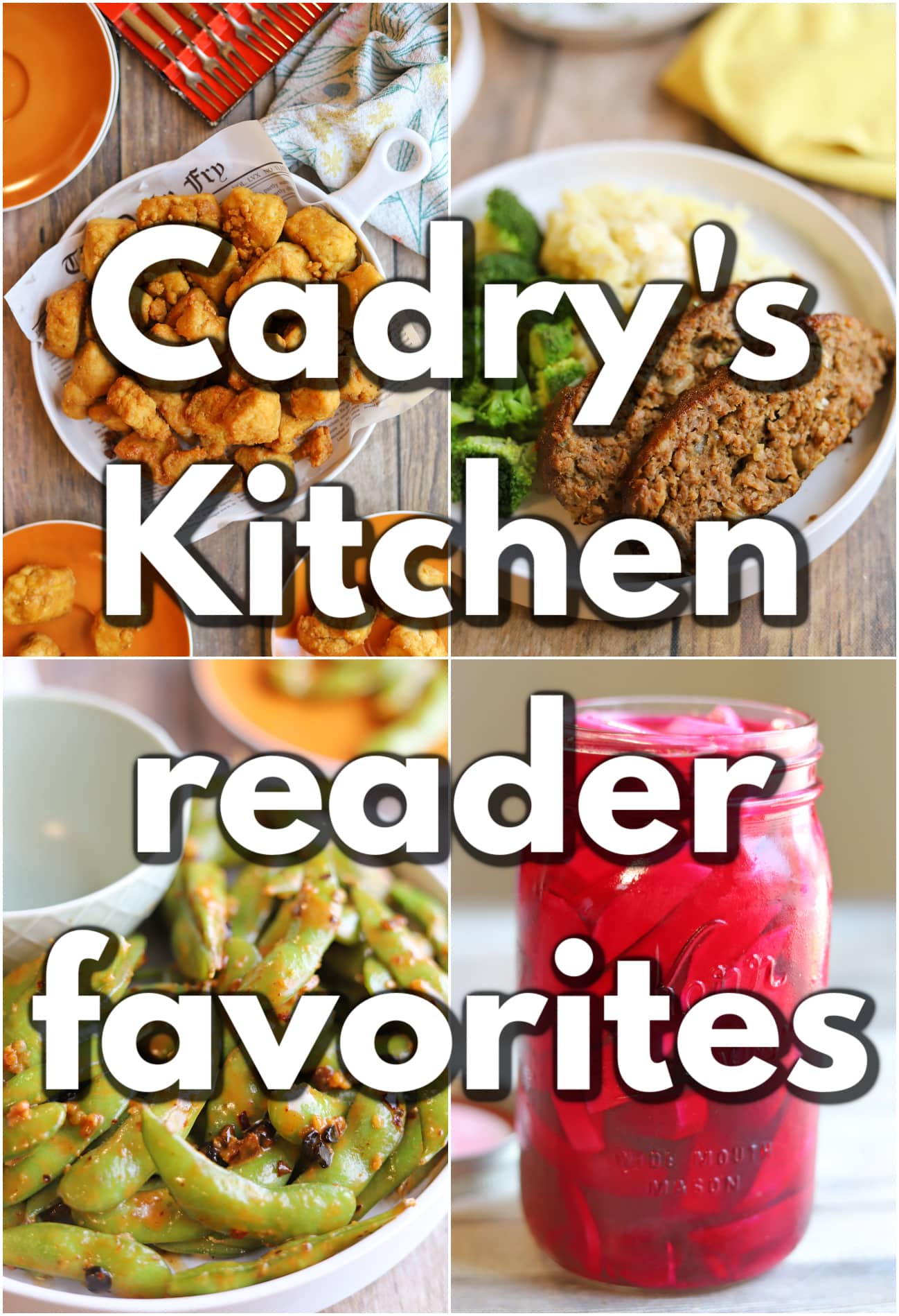 4-panel collage with popcorn tofu, vegan meatloaf, chili crisp edamame, and pickled turnips. Text overlay: Cadry's Kitchen reader favorites.