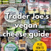 Collage of vegan cheeses at Trader Joe's: cream cheese, parmesan, boursin, and mozzarella. Text overlay: "Trader Joe's vegan cheese guide, plus how to use them."