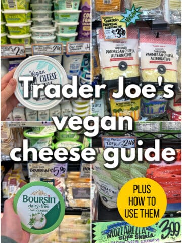 Collage of vegan cheeses at Trader Joe's: cream cheese, parmesan, boursin, and mozzarella. Text overlay: "Trader Joe's vegan cheese guide, plus how to use them."